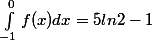 \int_{-1}^0 f(x)dx = 5ln2 - 1